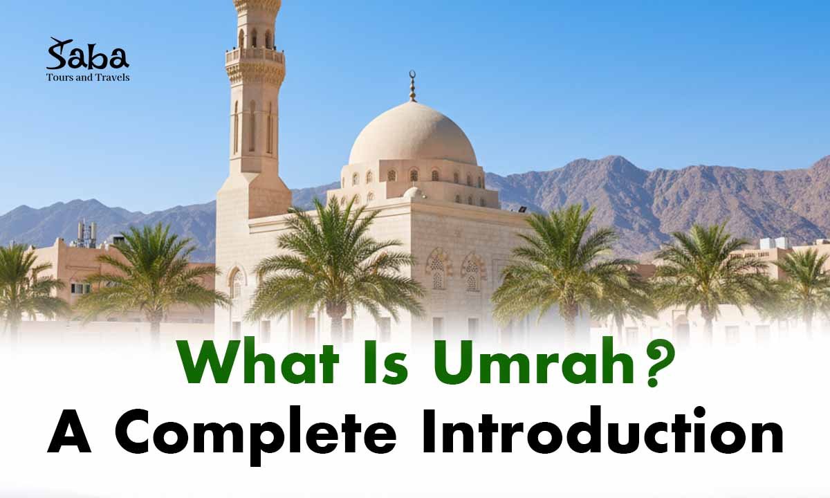 What Is Umrah? A Complete Introduction